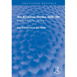 The Economic Section 1939-1961: A Study In Economic Advising