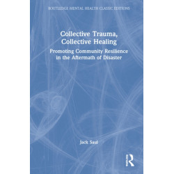 Collective Trauma, Collective Healing: Promoting Community Resilience in the Aftermath of Disaster