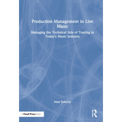 Production Management in Live Music: Managing the Technical Side of Touring in Today’s Music Industry