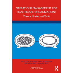 Operations Management for Healthcare Organizations: Theory, Models and Tools