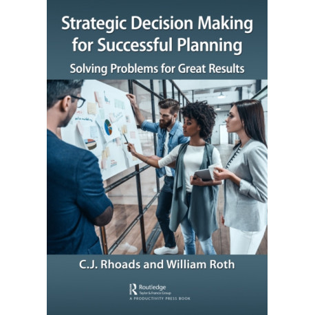 Strategic Decision Making for Successful Planning: Solving Problems for Great Results
