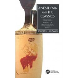 Anesthesia and the Classics: Essays on avatars of professional values