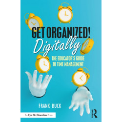 Get Organized Digitally!: The Educator’s Guide to Time Management