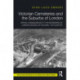 Victorian Cemeteries and the Suburbs of London: Spatial Consequences to the Reordering of London’s Burials in the Early 19th Century
