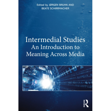 Intermedial Studies: An Introduction to Meaning Across Media