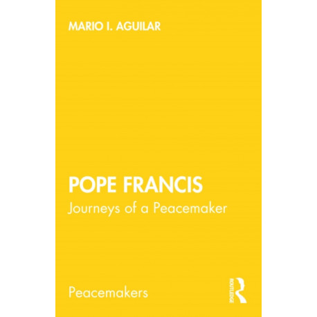 Pope Francis: Journeys of a Peacemaker