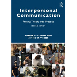 Interpersonal Communication: Putting Theory into Practice