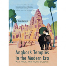 Angkor's Temples in the Modern Era: War, Pride and Tourist Dollars
