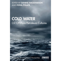 Cold Water Oil: Offshore Petroleum Cultures