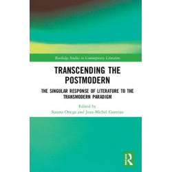 Transcending the Postmodern: The Singular Response of Literature to the Transmodern Paradigm