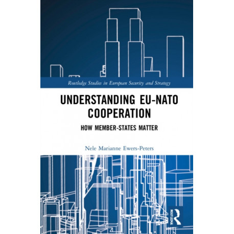 Understanding EU-NATO Cooperation: How Member-States Matter