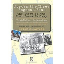 Across the Three Pagodas Pass: The Story of the Thai-Burma Railway