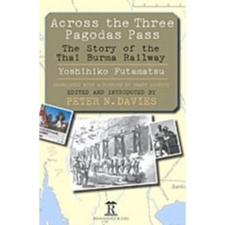Across the Three Pagodas Pass: The Story of the Thai-Burma Railway