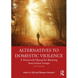 Alternatives to Domestic Violence: A Homework Manual for Battering Intervention Groups