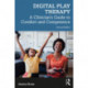 Digital Play Therapy: A Clinician’s Guide to Comfort and Competence