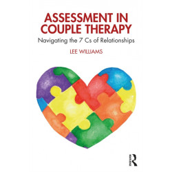 Assessment in Couple Therapy: Navigating the 7 Cs of Relationships