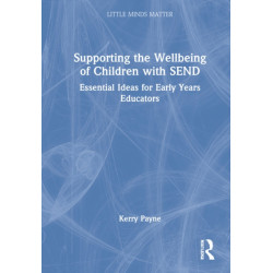 Supporting the Wellbeing of Children with SEND: Essential Ideas for Early Years Educators