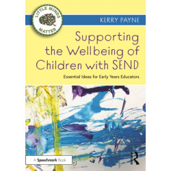 Supporting the Wellbeing of Children with SEND: Essential Ideas for Early Years Educators