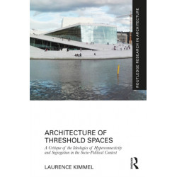 Architecture of Threshold Spaces: A Critique of the Ideologies of Hyperconnectivity and Segregation in the Socio-Political Context