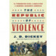 The Republic of Violence: The Tormented Rise of Abolition in Andrew Jackson's America