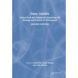 Game Usability: Advice from the Experts for Advancing UX Strategy and Practice in Videogames