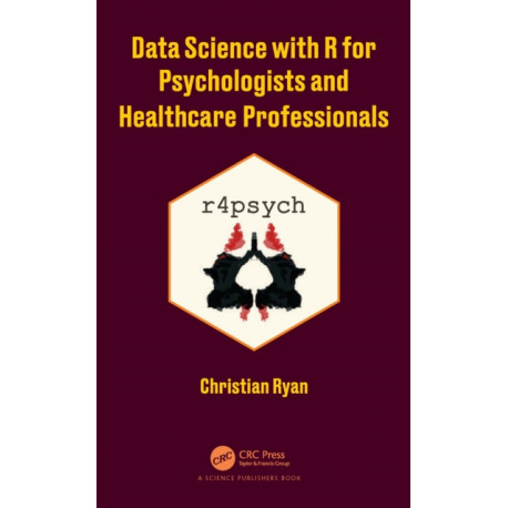Data Science with R for Psychologists and Healthcare Professionals