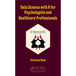Data Science with R for Psychologists and Healthcare Professionals