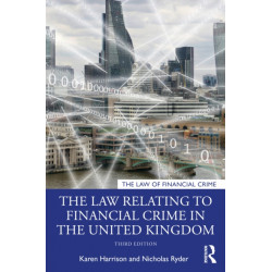 The Law Relating to Financial Crime in the United Kingdom
