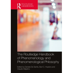 The Routledge Handbook of Phenomenology and Phenomenological Philosophy