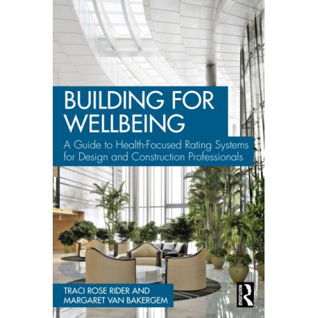Building for Well-Being: Exploring Health-Focused Rating Systems for Design and Construction Professionals