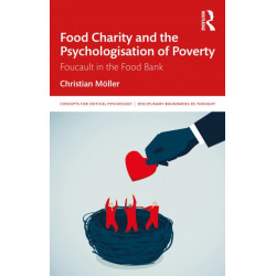 Food Charity and the Psychologisation of Poverty: Foucault in the Food Bank
