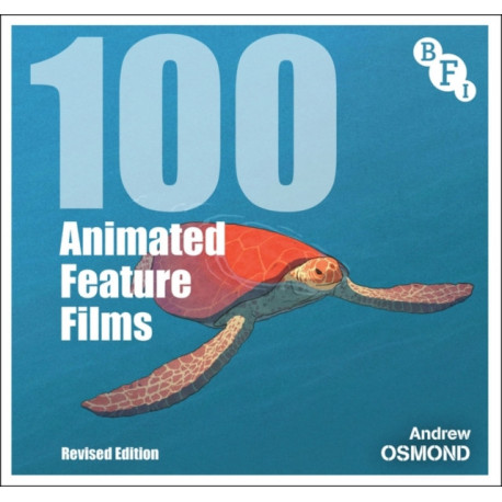 100 Animated Feature Films: Revised Edition