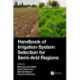 Handbook of Irrigation System Selection for Semi-Arid Regions