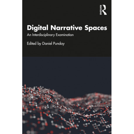 Digital Narrative Spaces: An Interdisciplinary Examination
