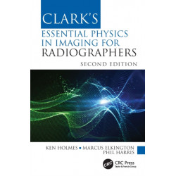 Clark's Essential Physics in Imaging for Radiographers