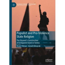 Populist and Pro-Violence State Religion: The Diyanet’s Construction of Erdoganist Islam in Turkey