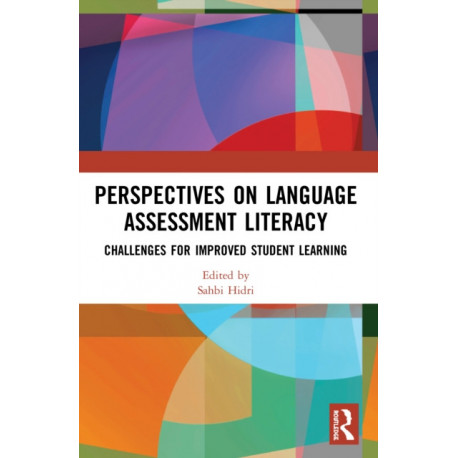 Perspectives on Language Assessment Literacy: Challenges for Improved Student Learning