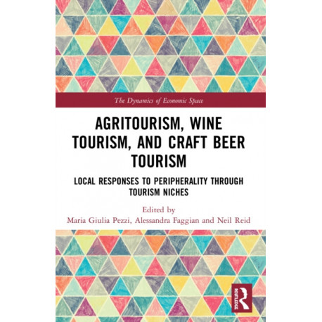 Agritourism, Wine Tourism, and Craft Beer Tourism: Local Responses to Peripherality Through Tourism Niches