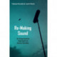 Re-Making Sound: An Experiential Approach to Sound Studies