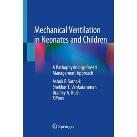 Mechanical Ventilation in Neonates and Children: A Pathophysiology-Based Management Approach