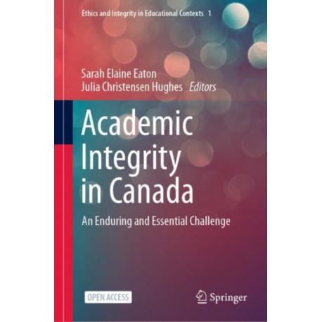 Academic Integrity in Canada: An Enduring and Essential Challenge