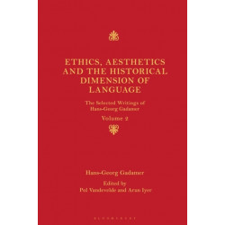 Ethics, Aesthetics and the Historical Dimension of Language: The Selected Writings of Hans-Georg Gadamer Volume II