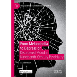 From Melancholia to Depression: Disordered Mood in Nineteenth-Century Psychiatry