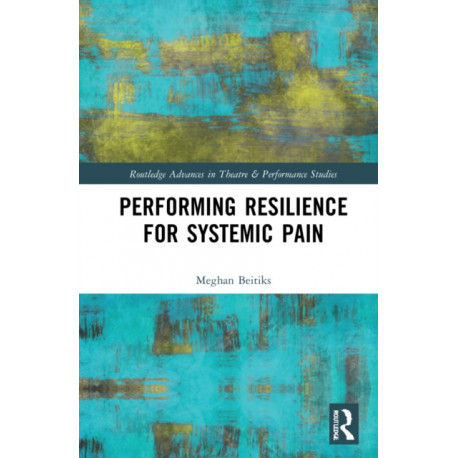Performing Resilience for Systemic Pain