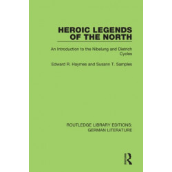 Heroic Legends of the North: An Introduction to the Nibelung and Dietrich Cycles