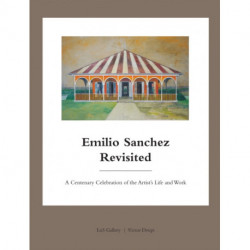 Emilio Sanchez Revisited: A Centenary Celebration of the Artist’s Life and Work