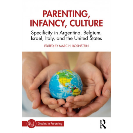 Parenting, Infancy, Culture: Specificity and Commonality in Argentina, Belgium, Israel, Italy, and the United States