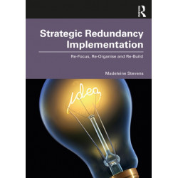 Strategic Redundancy Implementation: Re-Focus, Re-Organise and Re-Build