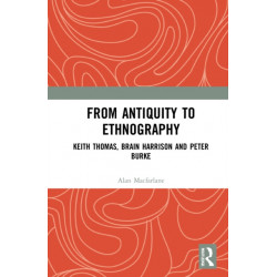 From Antiquity to Ethnography: Keith Thomas, Brian Harrison and Peter Burke
