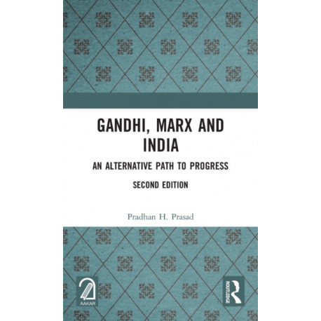 Gandhi, Marx and India: An Alternative Path to Progress